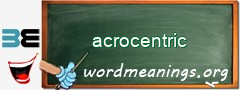 WordMeaning blackboard for acrocentric